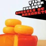 The lyrics ABRAHAM LINCOLN BEARD (THIRD MOVEMENT) of FIVE IRON FRENZY is also present in the album Cheeses...(of nazareth) (2003)