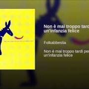 The lyrics LA FESTA DI GIGIN of FOLKABBESTIA is also present in the album Non è mai troppo tardi per avere un'infanzia felic