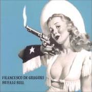 The lyrics ULTIMO DISCORSO REGISTRATO of FRANCESCO DE GREGORI is also present in the album Bufalo bill (1976)