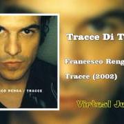 The lyrics SOGNI DA DIMENTICARE of FRANCESCO RENGA is also present in the album Tracce (2002)