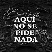 The lyrics AQUÍ NO SE PIDE NADA of FRANCO DE VITA is also present in the album Aquí no se pide nada (2020)