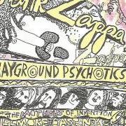 The lyrics THE LONDON CAB TAPE of FRANK ZAPPA is also present in the album Playground psychotics (1992)