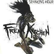 The lyrics TASTE MY FIST of FREAK KITCHEN is also present in the album Spanking hour (1996)