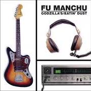 The lyrics GODZILLA of FU MANCHU is also present in the album Eatin' dust (1999)