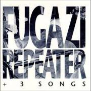 The lyrics REPEATER of FUGAZI is also present in the album Repeater + 3 songs (1990)