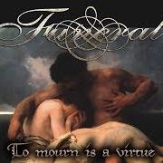The lyrics TO MOURN IS A VIRTUE of FUNERAL is also present in the album To mourn is a virtue - demo (1997)