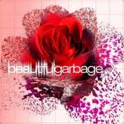 The lyrics SHUT YOUR MOUTH of GARBAGE is also present in the album Beautiful garbage (2001)