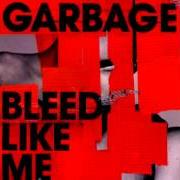 The lyrics WHY DO YOU LOVE ME of GARBAGE is also present in the album Bleed like me (2005)