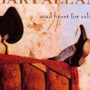 The lyrics USED HEART FOR SALE of GARY ALLAN is also present in the album Used heart for sale (1996)