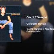 The lyrics IL SOLE DENTRO of GERARDINA TROVATO is also present in the album Gechi, vampiri e altre storie