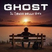 The lyrics LE MIE RADICI of GHOST is also present in the album Il senso della vita (2016)