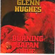 The lyrics I GOT YOUR NUMBER of GLENN HUGHES is also present in the album Burning japan live (1994)