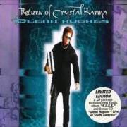 The lyrics THE WORLD IS BROKEN of GLENN HUGHES is also present in the album Return of crystal karma (2000)