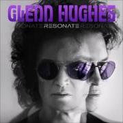 The lyrics MY TOWN of GLENN HUGHES is also present in the album Resonate (2016)