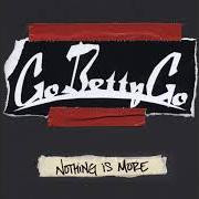 The lyrics I'M FROM LA of GO BETTY GO is also present in the album Nothing is more (2005)