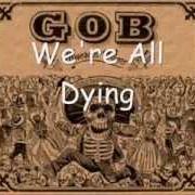 The lyrics WE'RE ALL DYING of GOB is also present in the album Muertos vivos (2007)