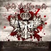 The lyrics DROWNING IN MUD of GOD DETHRONED is also present in the album Passiondale (2009)