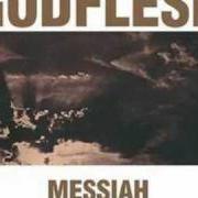 The lyrics SCAPEGOAT of GODFLESH is also present in the album Messiah (2000)