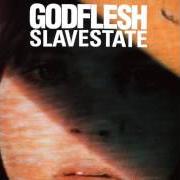 The lyrics SOMEONE SOMEWHERE SCORNED of GODFLESH is also present in the album Slavestate (1991)