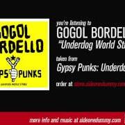 The lyrics DOGS WERE BARKING of GOGOL BORDELLO is also present in the album Gypsy punks: underdog world strike (2005)