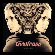 The lyrics LOVELY HEAD of GOLDFRAPP is also present in the album Felt mountain (2000)