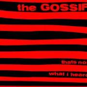 The lyrics WHERE THE GIRLS ARE of GOSSIP is also present in the album That's not what i heard (2001)