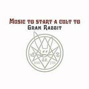 The lyrics DEVIL'S PLAYGROUND of GRAM RABBIT is also present in the album Music to start a cult to (2004)