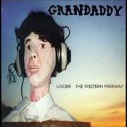 The lyrics GO PROGRESS CHROME of GRANDADDY is also present in the album Under the western freeway (2001)