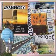 The lyrics WHERE I'M ANYMORE of GRANDADDY is also present in the album Just like the fambly cat