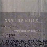 The lyrics FALLING of GRAVITY KILLS is also present in the album Perversion (1998)