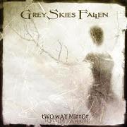 The lyrics BLUE of GREY SKIES FALLEN is also present in the album Two way mirror (2005)