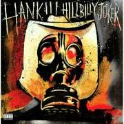 The lyrics NOW HE'S DEAD of HANK WILLIAMS III is also present in the album Hillbilly joker (2011)