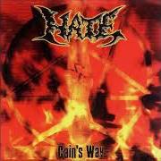 The lyrics CAIN'S WAY of HATE is also present in the album Cain's way (2002)