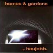 The lyrics SKULL FISSION of HAUJOBB is also present in the album Homes & gardens (1993)
