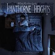 The lyrics DEAD IN THE WATER of HAWTHORNE HEIGHTS is also present in the album If only you were lonely (2006)
