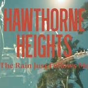 The lyrics THE RAIN JUST FOLLOWS ME of HAWTHORNE HEIGHTS is also present in the album The rain just follows me (2021)