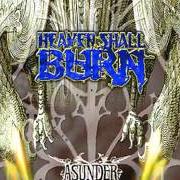 The lyrics BETRAYED AGAIN of HEAVEN SHALL BURN is also present in the album Asunder (2000)