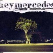 The lyrics UNORCHESTRATED (LIVE) of HEY MERCEDES is also present in the album Unorchestrated (2005)