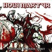 The lyrics HELLENIC VALOUR of HOLY MARTYR is also present in the album Hellenic warrior spirit (2008)