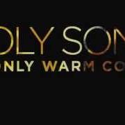 The lyrics MORE FLOPHOUSE BLUES of HOLY SONS is also present in the album My only warm coals (2005)