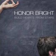 The lyrics THIS SITUATION of HONOR BRIGHT is also present in the album Build hearts from stars (2007)