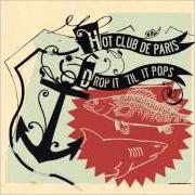 The lyrics SNITCHES GET STITCHES of HOT CLUB DE PARIS is also present in the album Drop it till it pops (2006)