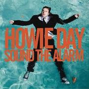 The lyrics LONGEST NIGHT of HOWIE DAY is also present in the album Sound the alarm (2009)