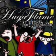 The lyrics AD OCCHI CHIUSI of HUGA FLAME is also present in the album Notte & giorno (2005)