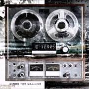 The lyrics MINUS THE MACHINE of 10 YEARS is also present in the album Minus the machine (2012)