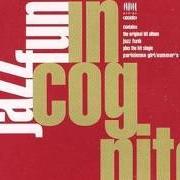 The lyrics INCOGNITO of INCOGNITO is also present in the album Jazz funk (1981)