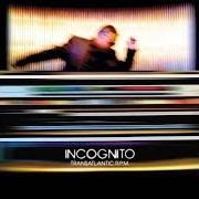 The lyrics LOWDOWN of INCOGNITO is also present in the album Transatlantic r.P.M. (2010)