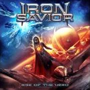 The lyrics IRON WARRIOR of IRON SAVIOR is also present in the album Rise of the hero (2014)
