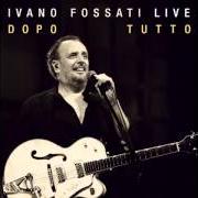 The lyrics LA COSTRUZIONE DI UN AMORE of IVANO FOSSATI is also present in the album Ivano fossati live: dopo - tutto (2012)