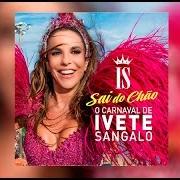 The lyrics TEMPO DE ALEGRIA of IVETE SANGALO is also present in the album O carnaval de ivete sangalo - sai do chão (2015)